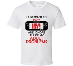 Guitar Hero 2 Want To Play And Ignore Problems T shirt