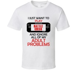 Battle Chess Want To Play And Ignore Problems T shirt