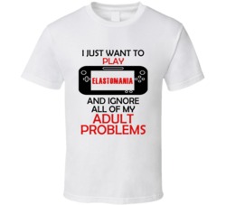 Elastomania Want To Play And Ignore Problems T shirt