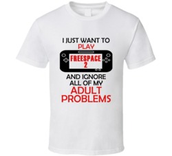 FreeSpace 2 Want To Play And Ignore Problems T shirt