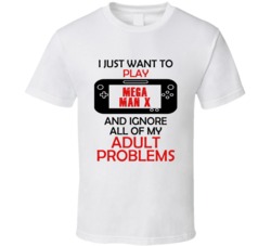 Mega Man X Want To Play And Ignore Problems T shirt