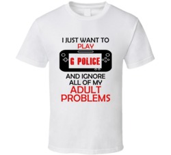 G Police Want To Play And Ignore Problems T shirt