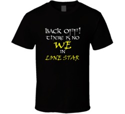 Lone Star There Is No We In Lone Star T shirt