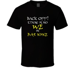 Bar None There Is No We In Bar None T shirt