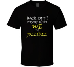 Jollibee There Is No We In Jollibee T shirt
