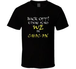 Choc On There Is No We In Choc On T shirt