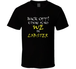 Lobster There Is No We In Lobster T shirt