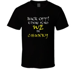 Chunky There Is No We In Chunky T shirt
