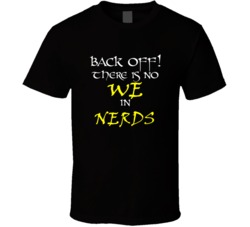 Nerds There Is No We In Nerds T shirt