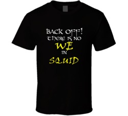 Squid There Is No We In Squid T shirt
