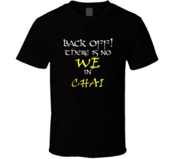 Chai There Is No We In Chai T shirt
