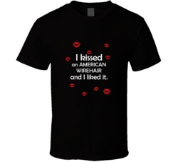 American Wirehair I Kissed A Dog And I Liked It Funny T shirt