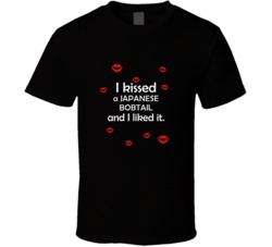 Japanese Bobtail I Kissed A Dog And I Liked It Funny T shirt