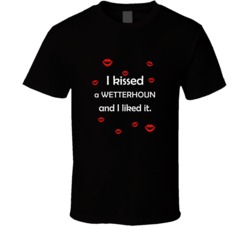 Wetterhoun I Kissed A Dog And I Liked It Funny T shirt