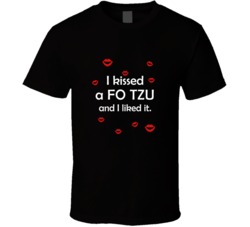 Fo Tzu I Kissed A Dog And I Liked It Funny T shirt