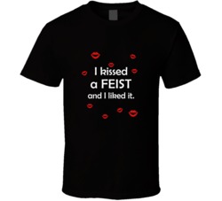 Feist I Kissed A Dog And I Liked It Funny T shirt