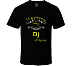Happiness Is Being a Dj Funny Occupation T shirt