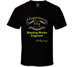 Happiness Is Being a Blasting Works Engineer Funny Occupation T shirt