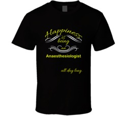 Happiness Is Being an Anaesthesiologist Funny Occupation T shirt