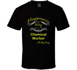 Happiness Is Being a Chemical Worker Funny Occupation T shirt