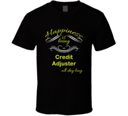 Happiness Is Being a Credit Adjuster Funny Occupation T shirt