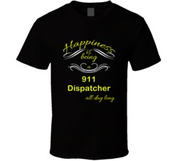 Happiness Is Being a 911 Dispatcher Funny Occupation T shirt