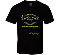 Happiness Is Being a Window-Dresser Funny Occupation T shirt