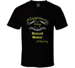 Happiness Is Being a Biscuit Maker Funny Occupation T shirt