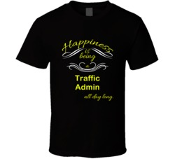 Happiness Is Being a Traffic Admin Funny Occupation T shirt