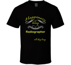 Happiness Is Being a Radiographer Funny Occupation T shirt