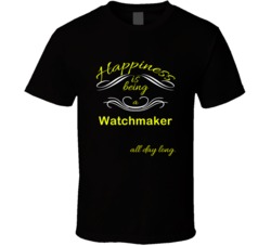 Happiness Is Being a Watchmaker Funny Occupation T shirt