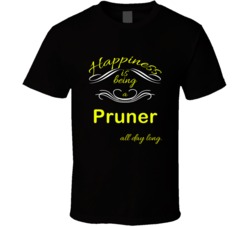 Happiness Is Being a Pruner Funny Occupation T shirt