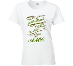 Never Underestimate Woman Who Drives AMC Car T shirt