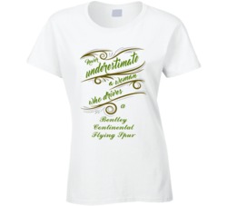 Never Underestimate Woman Who Drives Bentley Continental Flying Spur C