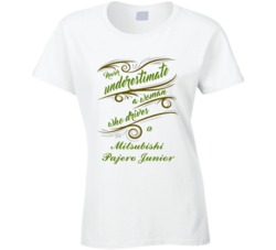 Never Underestimate Woman Who Drives Mitsubishi Pajero Junior Car T sh