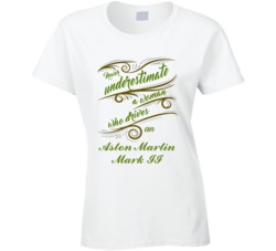 Never Underestimate Woman Who Drives Aston Martin Mark II Car T shirt