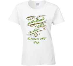 Never Underestimate Woman Who Drives Citroen 2CV Pop Car T shirt