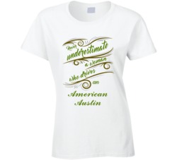 Never Underestimate Woman Who Drives American Austin Car T shirt