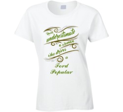 Never Underestimate Woman Who Drives Ford Popular Car T shirt
