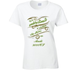 Never Underestimate Woman Who Drives Audi 5000CS Car T shirt