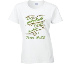 Never Underestimate Woman Who Drives Volvo B7TL Car T shirt