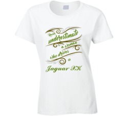 Never Underestimate Woman Who Drives Jaguar XK Car T shirt