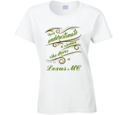 Never Underestimate Woman Who Drives Lexus MC Car T shirt