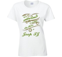 Never Underestimate Woman Who Drives Jeep FJ Car T shirt