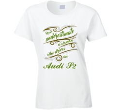 Never Underestimate Woman Who Drives Audi S2 Car T shirt