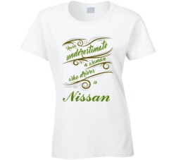 Never Underestimate Woman Who Drives Nissan Car T shirt