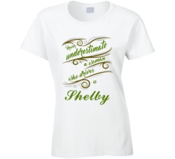 Never Underestimate Woman Who Drives Shelby Car T shirt