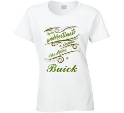 Never Underestimate Woman Who Drives Buick Car T shirt