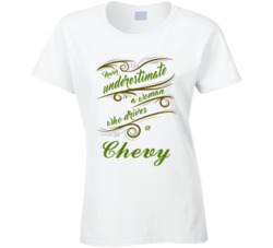 Never Underestimate Woman Who Drives Chevy Car T shirt