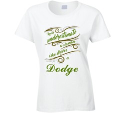 Never Underestimate Woman Who Drives Dodge Car T shirt